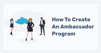 how-to-create-an-ambassador-program-01@2x